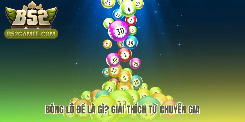Bóng lô đề là gì hệ thống quy ước logic đã được kiểm chứng