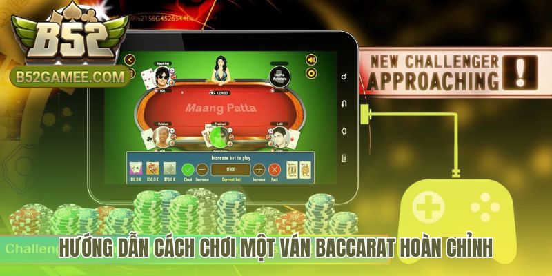Cách chơi Baccarat diễn ra theo một quy trình 4 bước rõ ràng