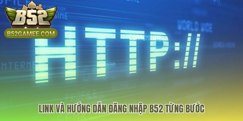 Hướng dẫn đăng nhập B52 qua 4 bước chuẩn hóa an toàn