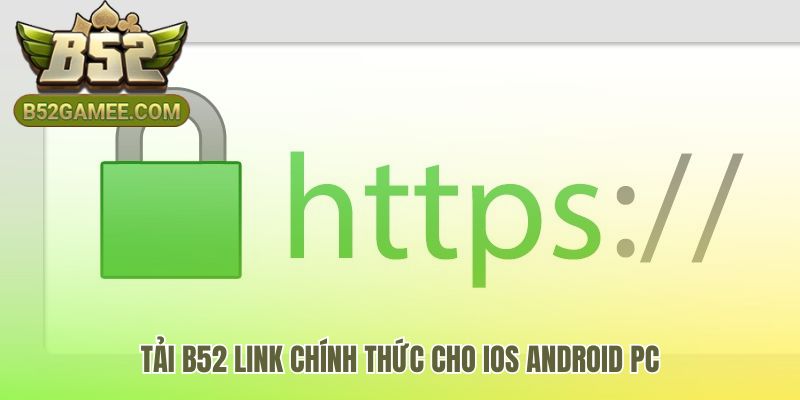 Tải game bài B52 dễ dàng trên mọi thiết bị iOS Android PC
